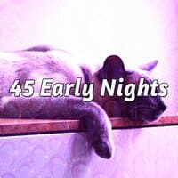 45 Early Nights