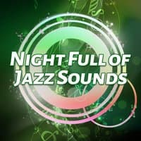 Night Full of Jazz Sounds – Shady Jazz, Relaxing Sounds, Calm & Relax, Chilled Jazz Music