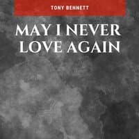 May I Never Love Again