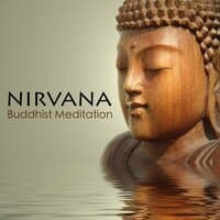 Nirvana Buddhist Meditation - Deep Meditation Music & Relaxing Sleep Music for Buddha Mindfulness Meditation, Enlightment, Nirvana, Peace of Mind With Nature Sounds