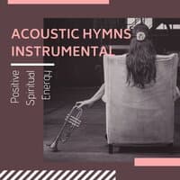 Acoustic Hymns Instrumental: Positive Spiritual Energy