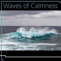 Waves of Calmness – Calming Sounds to Relax, Nature Waves, Sea Sounds, Asian Relaxation