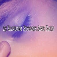 25 Random Storms And Rain