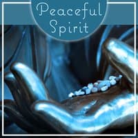 Peaceful Spirit – Relaxing Sounds to Meditate, Spirit Journey, Holiday Sounds, Calm Mind