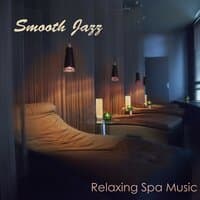 Smooth Jazz Relaxing Spa Music - Lounge Music & Cool Instrumental Songs 4 Spa Massage Backgrounds