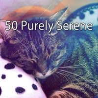 50 Purely Serene