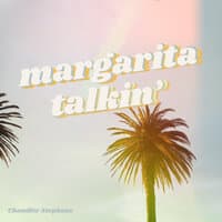 Margarita Talkin'