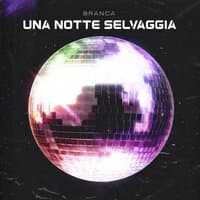 Una Notte Selvaggia