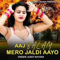 Aaj Balam Mero Jaldi Aayo