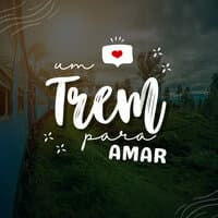 Um Trem para Amar