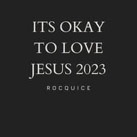 Its Okay to Love Jesus 2023