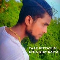 Yaru Kittaum Ethathe Kaiya