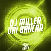 Dj Miller Vai Bancar