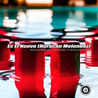 Es el Nuevo (Huracán Melendez)