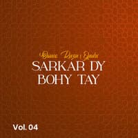 Sarkar Dy Bohy Tay, Vol.04