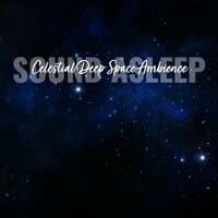 Sound Asleep: Celestial Deep Space Ambience