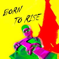 Born to Rise