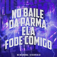 No Baile da Parma Ela Fode Comigo