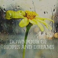 Downpour of Hopes and Dreams