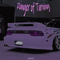 Danger of Turning