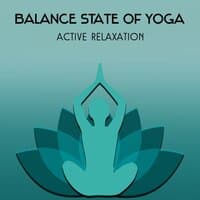 Balance State of Yoga – Active Relaxation, Restorative Zen Music, Best Spiritual Start of the Day, Concentration and Mindfulness, Self Motivation