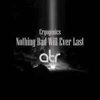 Nothing Bad Will Ever Last