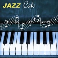 Jazz Cafe – Jazz for Coffee Time & Diner, Ambient Jazz, Smooth Jazz