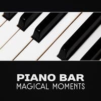 Piano Bar: Magical Moments – Relaxing Lounge in Restaurant, Elegant Dinner, Charming Jazz Background