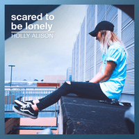 Scared to Be Lonely