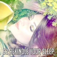 62 Rekindle Your Sleep