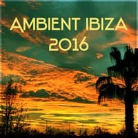 Ambient Ibiza 2016 – Chill Out Music, Summer Solstice, Deep Ambient, Chill Lounge, The Best Chill