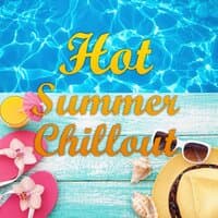 Hot Summer Chillout – Party Music, Good Mood, Love, Cocktail Mix, Rest on Beach, Body Harmony, Summer Music, Easy Going