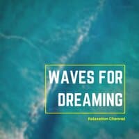 Waves for Dreaming