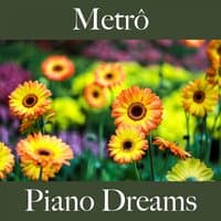 Metrô: Piano Dreams - Os Melhores Sons Para Relaxar