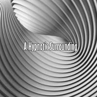 A Hypnotic Surrounding