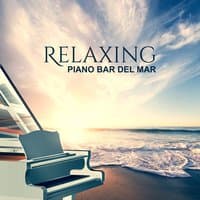 Relaxing Piano Bar del Mar: Easy Listening Moody Jazz, Essential Jazz Piano, Romantic Instrumental Songs, Piano Ambient Tunes