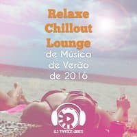 Relaxe Chillout Lounge de Música de Verão de 2016: Maravilhoso Ibiza Mix de Praia Férias