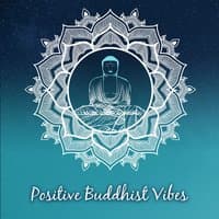 Positive Buddhist Vibes – Relaxing Zen Music for Deep Meditation, Healing Nature Sounds, Buddha Spirit, Guided Yoga