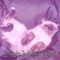 32 Tracks To Relieve Yourself