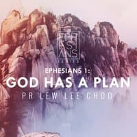 God Has A Plan - Ephesians 1