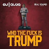 Who the Fuck Is Trump