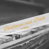 Beethoven and Bach to Study – Classical Sounds for Effective Study, Train Your Brain, Music for Concentration, Easy Learning, Motivational Music