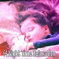 64 Night Time Relaxation