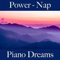 Power - Nap: Piano Dreams - Die Beste Musik Zum Entspannen