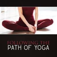 Following the Path of Yoga – Activation Your Energy, Kundalini Expression, Deep Relax, Spiritual Growth, Soothing Music