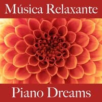 Música Relaxante: Piano Dreams - A Melhor Música Para Relaxar