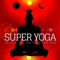 Super Yoga - Musik für entspannende Yoga-Übungen, Sonnengruß Gymnastikübungen Musik