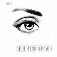 Addicted to You