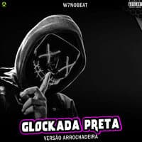 Glockada Preta (Versão Arrochadeira)