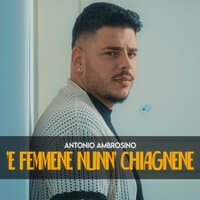 'E femmene nunn' chiagnene